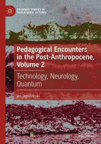 Pedagogical Encounters in the Post-Anthropocene, Volume 2 cover