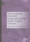 Historicizing the Embodied Imagination in Early Modern English Literature cover