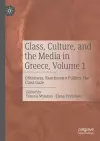 Class, Culture, and the Media in Greece, Volume 1 cover