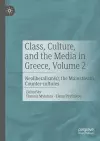 Class, Culture, and the Media in Greece, Volume 2 cover