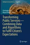 Transforming Public Services—Combining Data and Algorithms to Fulfil Citizen’s Expectations cover