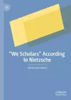 “We Scholars” According to Nietzsche cover
