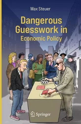 Dangerous Guesswork In Economic Policy cover