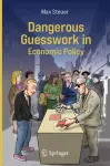 Dangerous Guesswork In Economic Policy cover