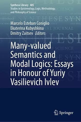 Many-valued Semantics and Modal Logics: Essays in Honour of Yuriy Vasilievich Ivlev cover