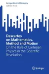 Descartes on Mathematics, Method and Motion cover