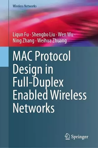MAC Protocol Design in Full-Duplex Enabled Wireless Networks cover