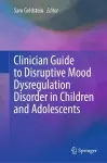 Clinician Guide to Disruptive Mood Dysregulation Disorder in Children and Adolescents cover