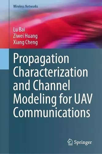 Propagation Characterization and Channel Modeling for UAV Communications cover