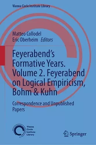 Feyerabend’s Formative Years. Volume 2. Feyerabend on Logical Empiricism, Bohm & Kuhn cover
