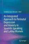 An Integrated Approach to Perinatal Depression and Anxiety in Spanish-Speaking and Latina Women cover