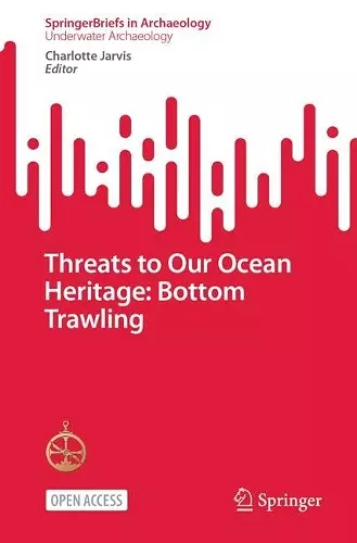 Threats to Our Ocean Heritage: Bottom Trawling cover