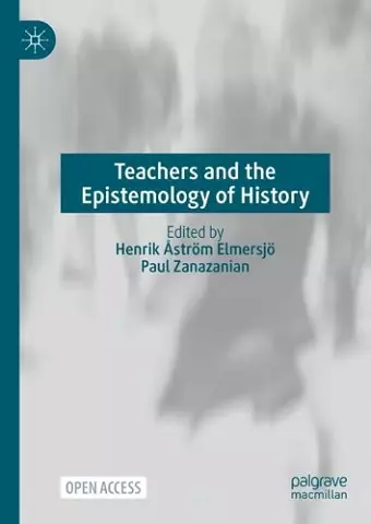Teachers and the Epistemology of History cover