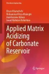 Applied Matrix Acidizing of Carbonate Reservoir cover