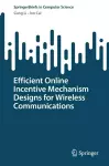 Efficient Online Incentive Mechanism Designs for Wireless Communications cover