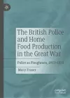 The British Police and Home Food Production in the Great War cover