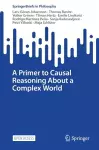 A Primer to Causal Reasoning About a Complex World cover