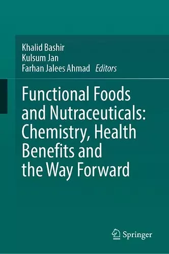 Functional Foods and Nutraceuticals: Chemistry, Health Benefits and the Way Forward cover