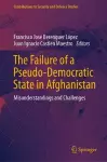 The Failure of a Pseudo-Democratic State in Afghanistan cover