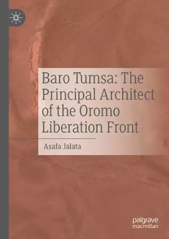Baro Tumsa: The Principal Architect of the Oromo Liberation Front cover