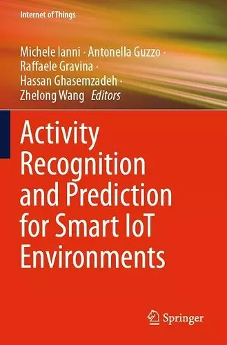 Activity Recognition and Prediction for Smart IoT Environments cover