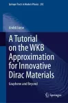 A Tutorial on the WKB Approximation for Innovative Dirac Materials cover