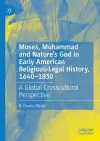 Moses, Muhammad and Nature’s God in Early American Religious-Legal History, 1640-1830 cover