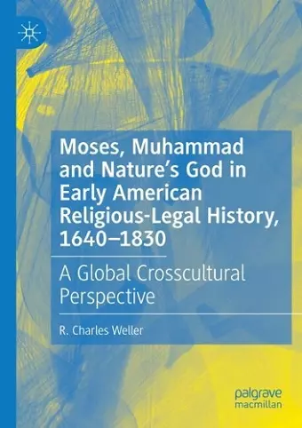 Moses, Muhammad and Nature’s God in Early American Religious-Legal History, 1640-1830 cover