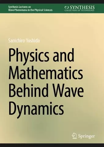 Physics and Mathematics Behind Wave Dynamics cover