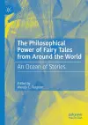 The Philosophical Power of Fairy Tales from Around the World cover
