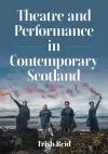 Theatre and Performance in Contemporary Scotland cover