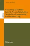 Generating Executable Robotic Process Automation Scripts from Unsegmented User Interface Logs cover