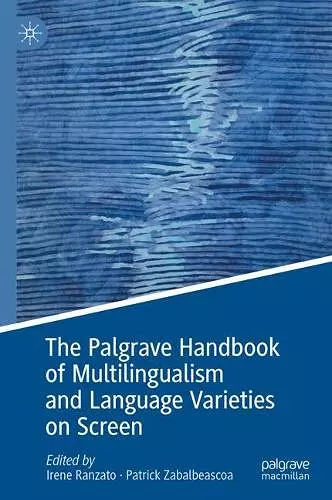 The Palgrave Handbook of Multilingualism and Language Varieties on Screen cover