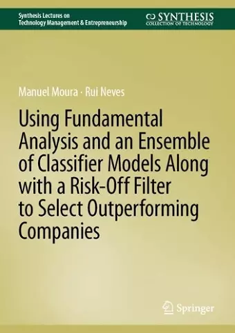 Using Fundamental Analysis and an Ensemble of Classifier Models Along with a Risk-Off Filter to Select Outperforming Companies cover