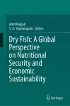 Dry Fish: A Global Perspective on Nutritional Security and Economic Sustainability cover