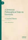 A Deweyan Philosophical Take on Emotions cover
