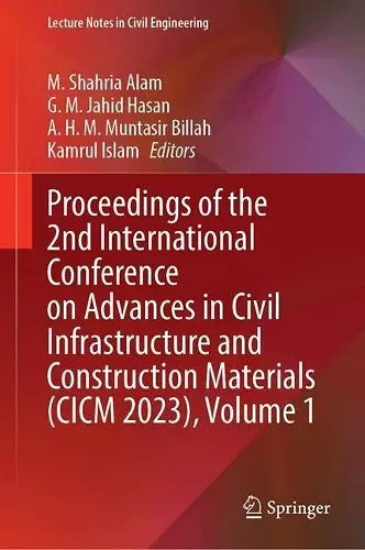 Proceedings of the 2nd International Conference on Advances in Civil Infrastructure and Construction Materials (CICM 2023), Volume 1 cover