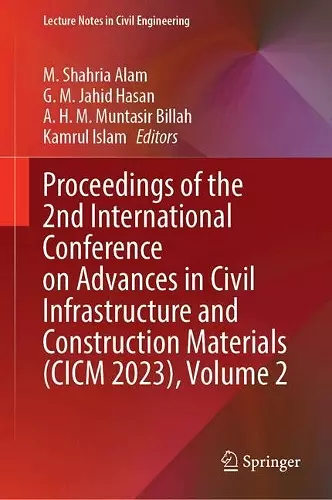 Proceedings of the 2nd International Conference on Advances in Civil Infrastructure and Construction Materials (CICM 2023), Volume 2 cover