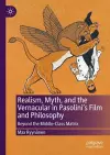 Realism, Myth, and the Vernacular in Pasolini's Film and Philosophy cover