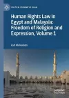 Human Rights Law in Egypt and Malaysia: Freedom of Religion and Expression, Volume 1 cover