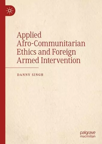Applied Afro-Communitarian Ethics and Foreign Armed Intervention cover