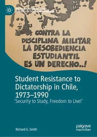 Student Resistance to Dictatorship in Chile, 1973-1990 cover