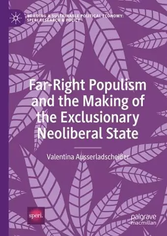 Far-Right Populism and the Making of the Exclusionary Neoliberal State cover