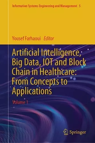 Artificial Intelligence, Big Data, IOT and Block Chain in Healthcare: From Concepts to Applications cover