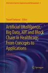 Artificial Intelligence, Big Data, IOT and Block Chain in Healthcare: From Concepts to Applications cover