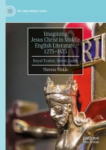 Imagining Jesus Christ in Middle English Literature, 1275-1475 cover