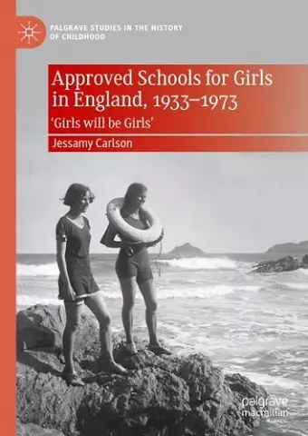 Approved Schools for Girls in England, 1933-1973 cover