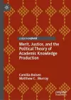 Merit, Justice, and the Political Theory of Academic Knowledge Production cover