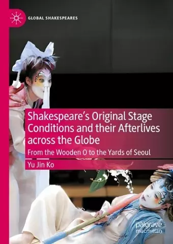 Shakespeare's Original Stage Conditions and their Afterlives across the Globe cover