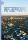 Seeing Christ in Australia Since 1850 cover